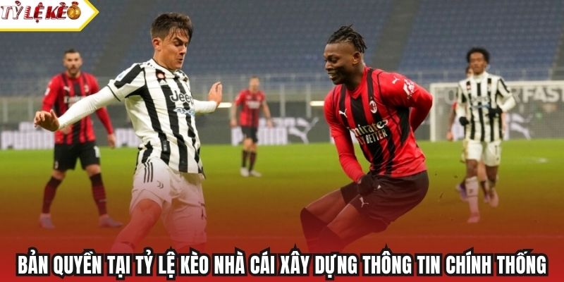 Bản quyền tại Tỷ Lệ Kèo Nhà Cái xây dựng thông tin chính thống
