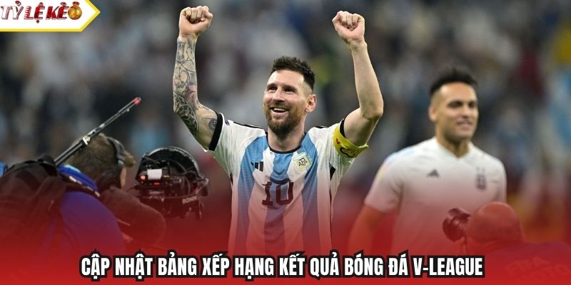 Cập nhật bảng xếp hạng kết quả bóng đá V-League