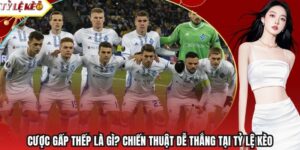 Cược Gấp Thếp Là Gì? Chiến Thuật Dễ Thắng Tại Tỷ Lệ Kèo