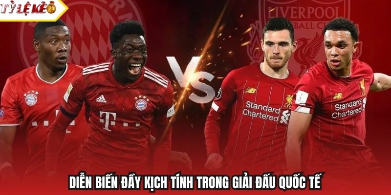 Diễn biến đầy kịch tính trong giải đấu quốc tế