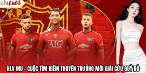 HLV MU – Cuộc Tìm Kiếm Thuyền Trưởng Mới Giải Cứu Quỷ Đỏ