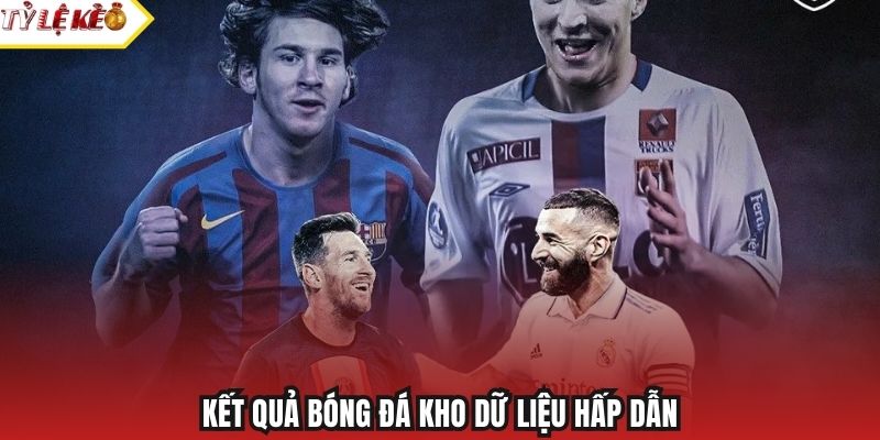 Kết quả bóng đá kho dữ liệu hấp dẫn