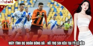 Máy Tính Dự Đoán Bóng Đá - Hỗ Trợ Soi Kèo Tại Tỷ Lệ Kèo