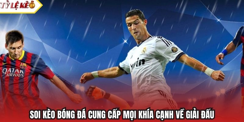 Soi kèo bóng đá cung cấp mọi khía cạnh về giải đấu