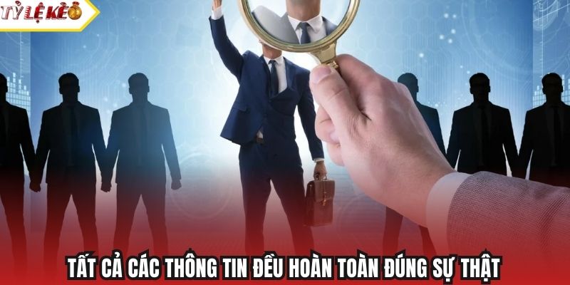 Tất cả các thông tin đều hoàn toàn đúng sự thật