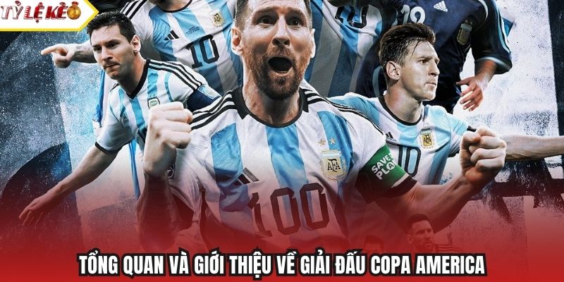 Tổng quan và giới thiệu về giải đấu Copa America