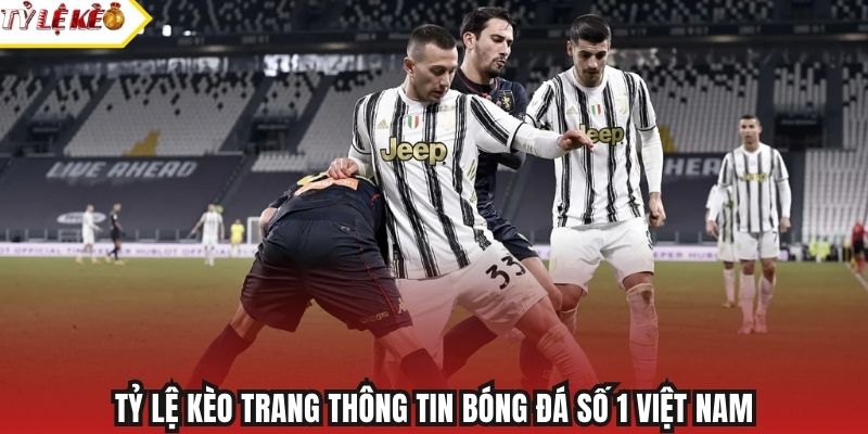 Tỷ Lệ Kèo trang thông tin bóng đá số 1 Việt Nam