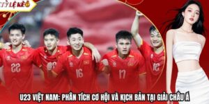 U23 Việt Nam: Phân Tích Cơ Hội Và Kịch Bản Tại Giải Châu Á